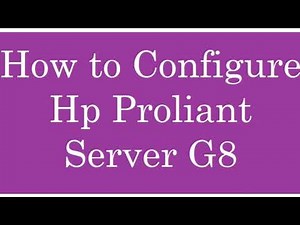 How To Configure Hp Proliant Server G8