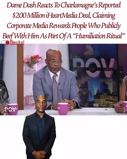 Dame Dash on Instagram: "Repost • @its_onsite So let Dame Dash tell it, Charlamagne Tha God’s reported $200 million deal with iHeartMedia fits into a long-running pattern where corporate media rewards people who publicly clash with him as part of what he describes as a “humiliation ritual.” Dame claims he’s seen this play out repeatedly over the years, pointing to figures like 50 Cent, Cam’ron, and N.O.R.E. as examples of artists who went on to receive major industry deals following public fallo