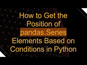 How to Get the Position of pandas.Series Elements Based on Conditions in Python