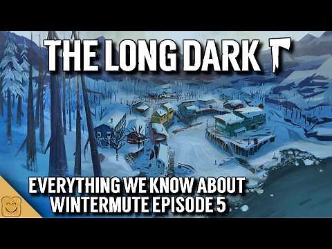 The Long Dark - Everything We Know About WINTERMUTE Ep. 5 - An Ep. 5 Dev Diary Recap