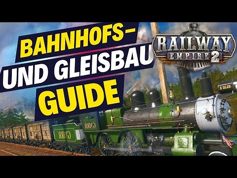 RAILWAY EMPIRE 2 Guide: PERFEKTER GLEISBAU & BAHNHOFSMANAGEMENT | Tutorial | Tipps und Tricks