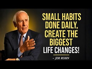 SMALL HABITS DONE DAILY, CREATE THE BIGGEST LIFE CHANGES | Jim Rohn Motivation