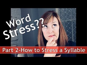 How to Stress a Syllable: Word Stress in American English Part 2