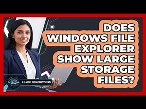 Does Windows File Explorer Show Large Storage Files?