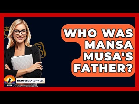 Who Was Mansa Musa's Father? - The Documentary Reel