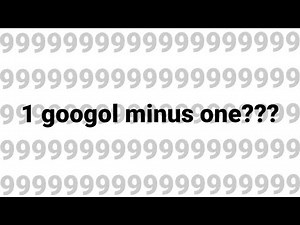 1 googol minus one remade (MOST VIEWED VIDEO)