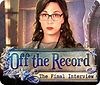 Walkthrough Playlist All Parts for Off The Record: The Final Interview (PC)
