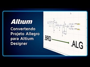 TUTORIAL | Convertendo Projeto Allegro para Altium Designer