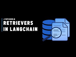 Ep: 06 - Retrievers in LangChain Explained | LangChain Playlist