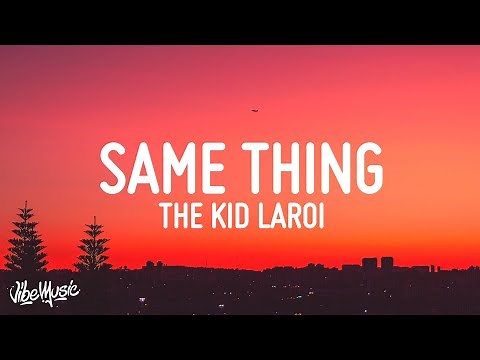 The Kid LAROI - SAME THING (Lyrics)