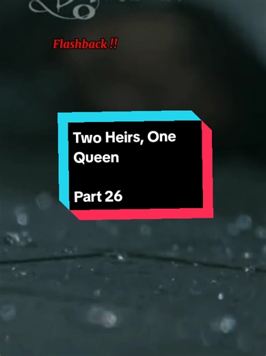 Two Heirs, One Queen: Part 26 Insights