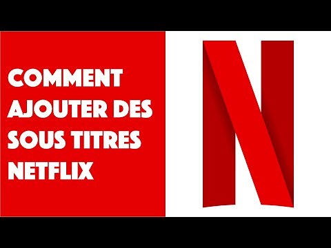 Comment ajouter des sous titres Netflix ?