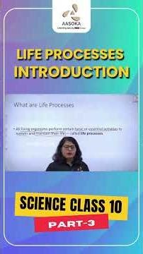Life Processes Introduction Part-3 | Biology | Science Class 10 | NCERT | CBSE 2025 | AASOKA
