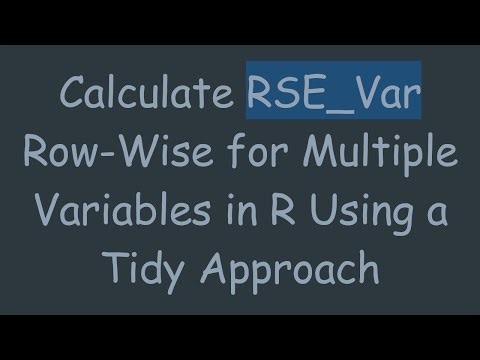 Calculate RSE_Var Row-Wise for Multiple Variables in R Using a Tidy Approach