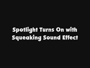 Spotlight Turns On with Squeaking SFX