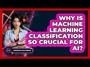 Why Is Machine Learning Classification So Crucial For AI? - Emerging Tech Insider