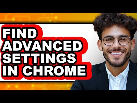 How to Find Advanced Settings in Chrome (updated)