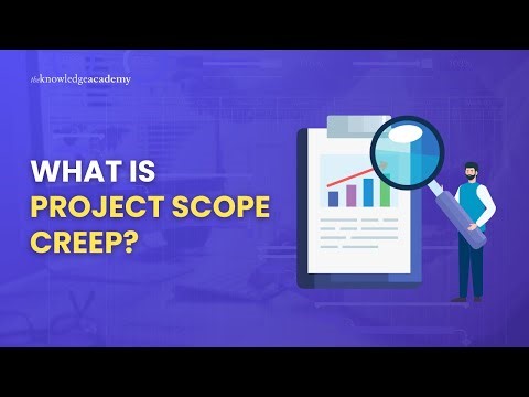What Is Project Scope Creep? | Introduction To Project Scope Creep | The Knowledge Academy
