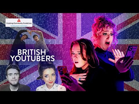Episode Forty-Five: British YouTubers | Violating Community Guidelines Podcast