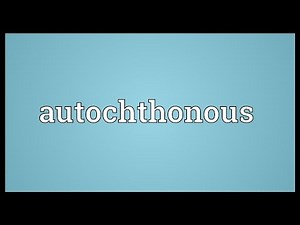 Autochthonous Meaning