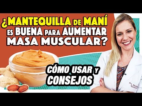Mantequilla de Maní es Buena para Aumentar Masa Muscular? [CÓMO USAR y CONSEJOS]