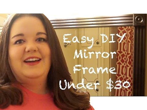 Easy DIY Mirror Frame Under $30