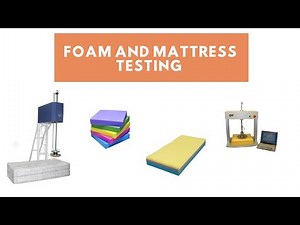 Foam and Mattress testing