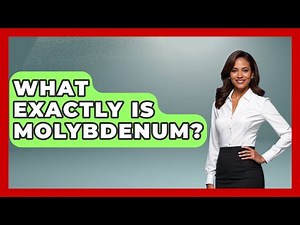 What Exactly Is Molybdenum? - The World of Agriculture
