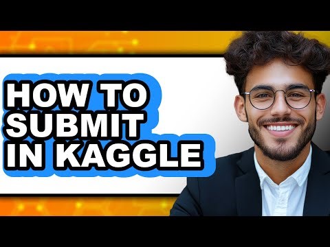 How to Submit in Kaggle - Full Guide