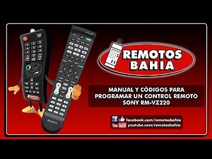 MANUAL Y CÓDIGOS PARA PROGRAMAR UN CONTROL REMOTO UNIVERSAL SONY RM-VZ220 REMOTOS BAHIA