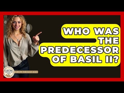 Who Was The Predecessor Of Basil II? - Europe Through the Ages