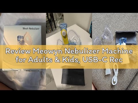 Review Meowyn Nebulizer Machine for Adults & Kids, USB-C Rechargeable Nebulizer with Portable Design
