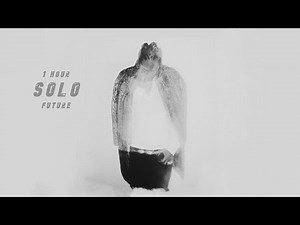 (1 hour loop) Future - Solo
