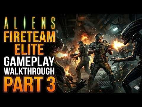 Aliens Fireteam Elite - Gameplay Walkthrough - Part 3 - 1440p 60fps