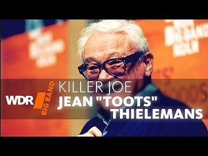 Toots Thielemans & WDR BIG BAND - Killer Joe | 100th Anniversary