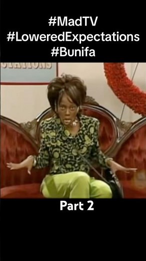 Mad TV- Lowered Expectations - Bunifa- (Part 2) #NostalgiasLivingRoom #SketchComedy #Classic