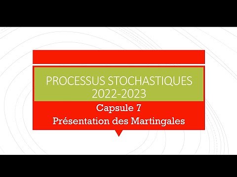 Capsule 7. Présentation des Martingales. Processus stochastiques. 2022-2023.
