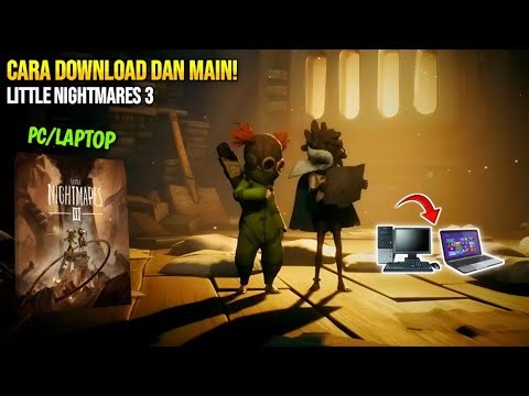 Cara Pasang Dan Main Game Little Nightmares 3 Di PC/Laptop Terbaru 2025