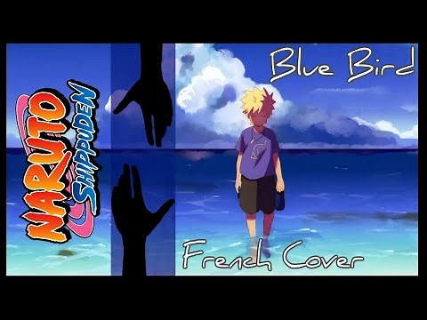 Naruto Shippuden - OP - Blue Bird (French cover)