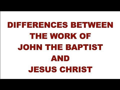 differences between the work of john the baptist and that of Jesus christ |
