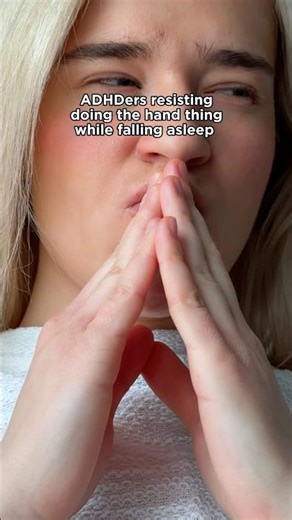 ADHDers resisting doing the hand thing while falling asleep