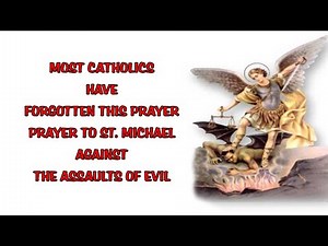 A FORGOTTEN PRAYER TO ST MICHAEL AGAINST THE ASSAULTS OF EVIL