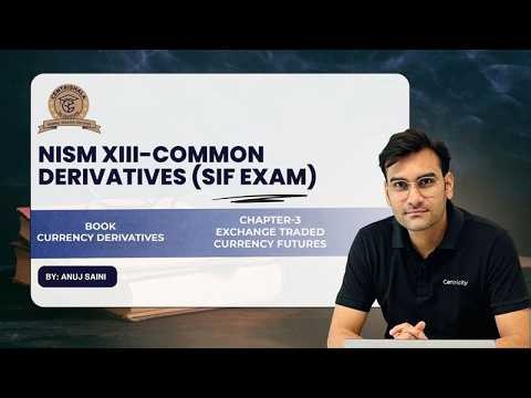 NISM XIII- SIF Exam - Currency Derivatives | Chapter 3 Exchange Traded Currency Futures