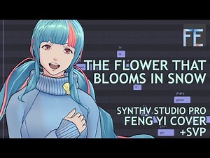 【Feng Yi】The Flower That Blooms in Snow (English ver.)【SynthV Studio Pro Cover】+SVP