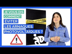 Comment se Faire un Avis sur les Panneaux Photovoltaïques ? (Anti-arnaques)