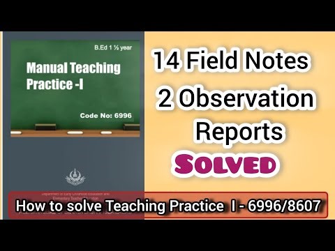 AIOU B.ed (1.5 years) | Teaching Practice I | 8607 | 6996 | Solved Field Notes|Observation Reports