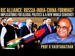 Russia-India-China Bloc Forming? Implications for Global Politics & a New World Currency? • Prof RV