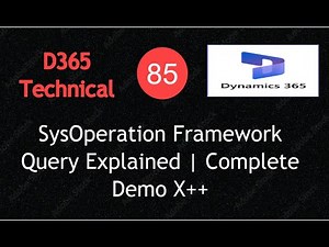 SysOperation Framework Query Explained | Full Training D365 F&O X++