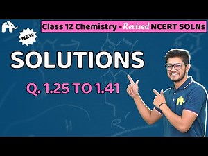 Solutions Class 12 Chemistry | Revised NCERT Solutions | Chapter 1 Questions 25-41