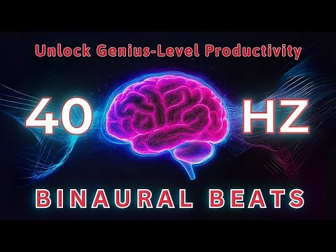Binaural Beats 40 Hz | Study and Focus Music | Gamma Brainwaves Unlock Genius-Level Productivity